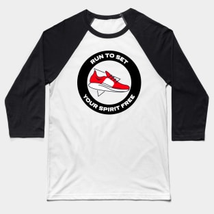 Run To Set Your Spirit Free Running Baseball T-Shirt